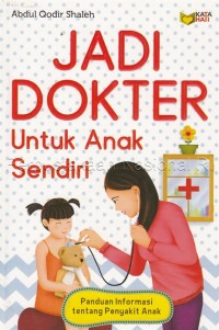 Image of Jadi dokter untuk anak sendiri: panduan informasi tentang penyakit anak