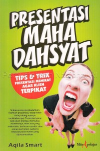 Image of Presentasi maha dahsyat : tips & trik presentasi memikat agar klien terpikat