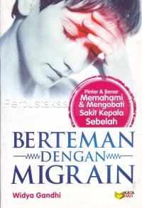 Image of Berteman dengan migrain : pintar & benar memahami & mengobati sakit kepala sebelah