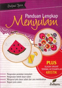 Image of Panduan lengkap menyulam : pengenalan peralatan menyulam, pengenalan teknik dasar sulam, mengenal pola dasar sulam dan cara membuatnya, ragam jenis sulam