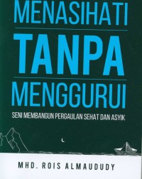 Image of Menasihati tanpa menggurui : seni membangun pergaulan sehat dan asyik