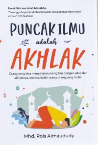 Image of Puncak ilmu adalah akhlak : sebuah seni membangun kesuksesan generasi milineal