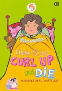 Image of I Think I'll Just Curl Up and Die Rasanya Mau Mati Aja