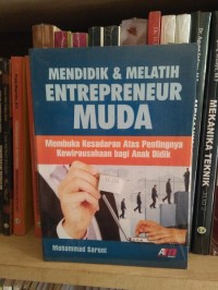Image of Mendidik & melatih Entrepreneur muda: membuka kesadaran atas pentingnya pentingnya kewirausahaan bagi anak didik